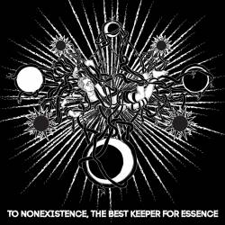 To Nonexistence, the Best Keeper for Essence